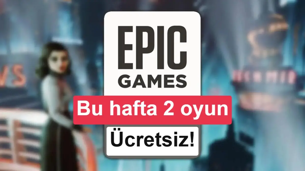 Epic Games’in ücretsiz oyunları: Bu hafta neler var (6-13 Ağustos)