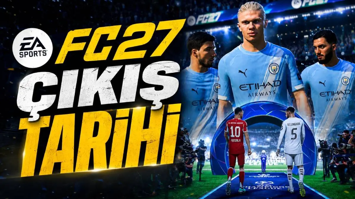 FC 27 çıkış tarihi ve fiyatı resmi olarak duyuruldu